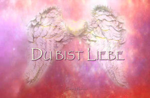 Du bist Liebe Engelbild