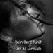 Dein Herz fühlt